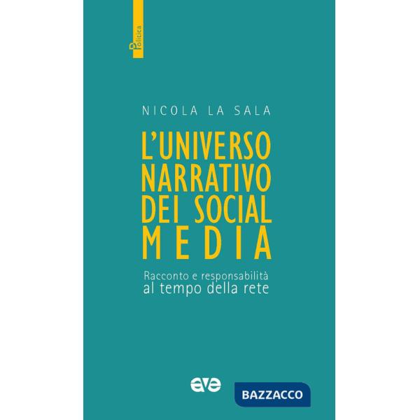 Universo narrativo dei social media. Racconto e responsabilità al tempo della rete (L')