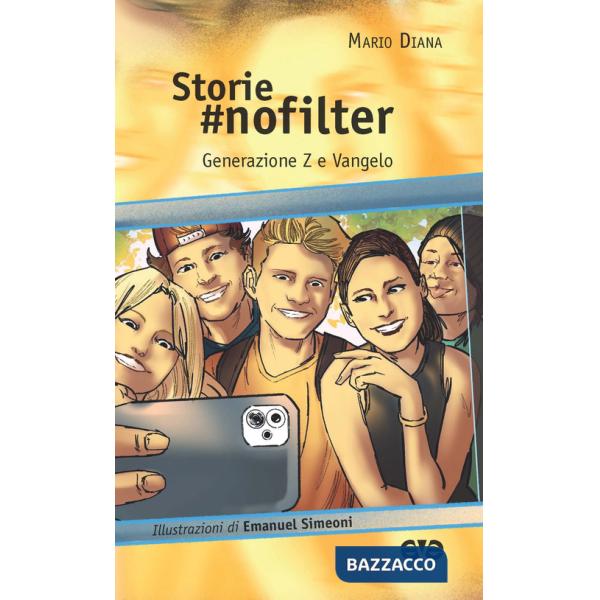 Storie nofilter. Generazione Z e Vangelo. Ediz. illustrata
