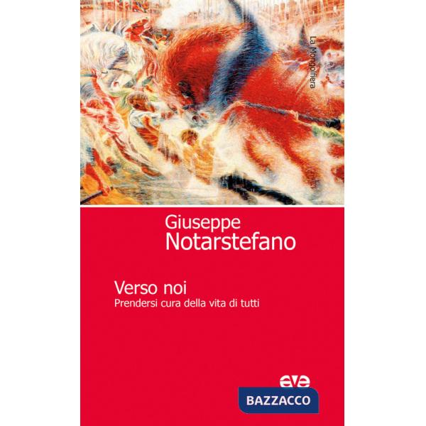 Verso noi. Prendersi cura della vita di tutti