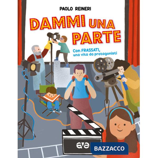 Dammi una parte. Con Frassati una vita da protagonista