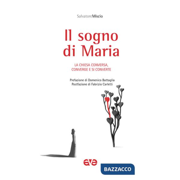 Sogno di Maria. La Chiesa conversa, converge e si converte (Il)