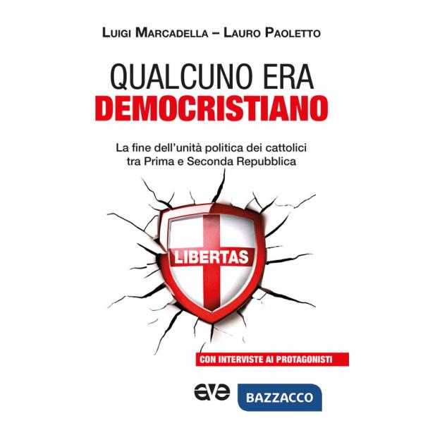 Qualcuno era democristiano. La fine dell'unità politica dei cattolici tra prima e seconda repubblica