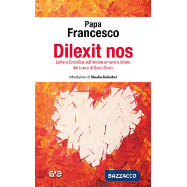 Dilexit nos. Lettera Enciclica sull'amore umano e divino del cuore di Gesù Cristo