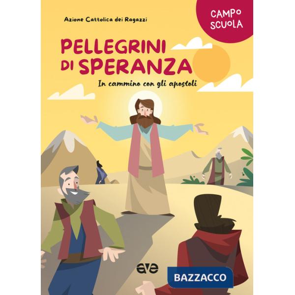 Pellegrini di speranza. In cammino con gli apostoli. Campo scuola