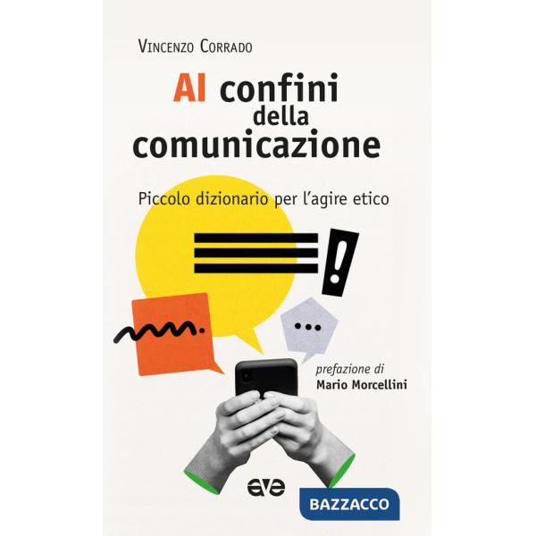 Ai confini della comunicazione. Piccolo dizionario per l'agire etico