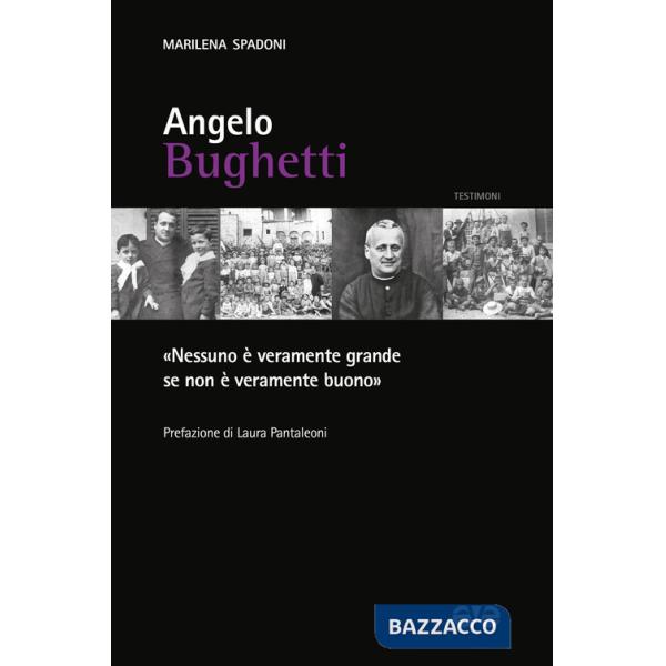 Angelo Bughetti. «Nessuno è veramente grande se non è veramente buono»