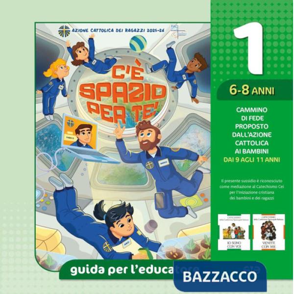 C'è spazio per te!. Vol. 1: Guida per l'educatore ragazzi 6-8 anni