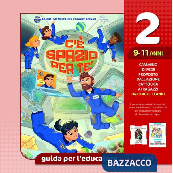 C'è spazio per te!. Vol. 2: Guida per l'educatore ragazzi 9-11 anni