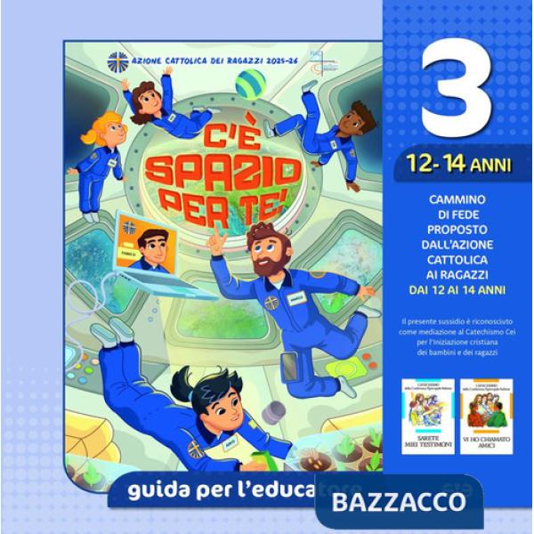 C'è spazio per te!. Vol. 3: Guida per l'educatore ragazzi 12-14 anni
