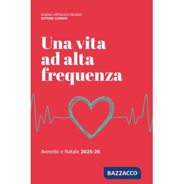 Vita ad alta frequenza. Avvento e Natale 2025-26 (Una)