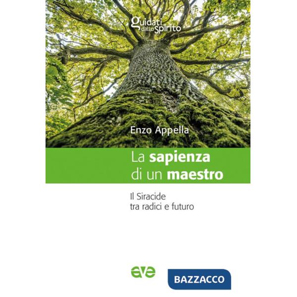 Sapienza di un maestro. Il Siracide tra radici e futuro (La)