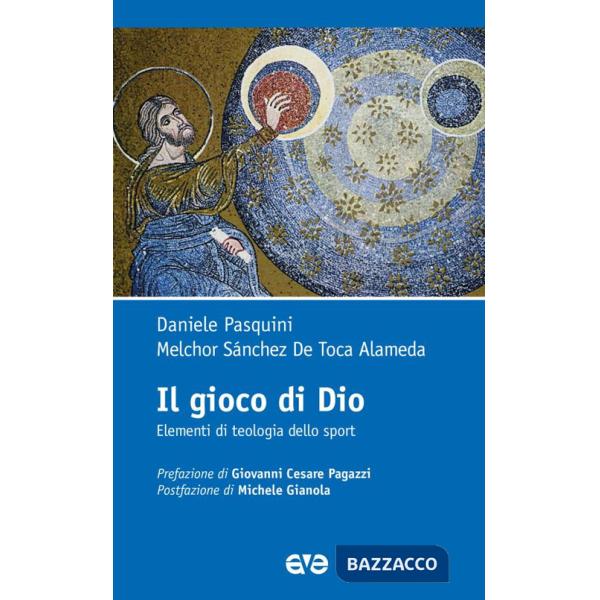 Gioco di Dio. Elementi di teologia dello sport (Il)