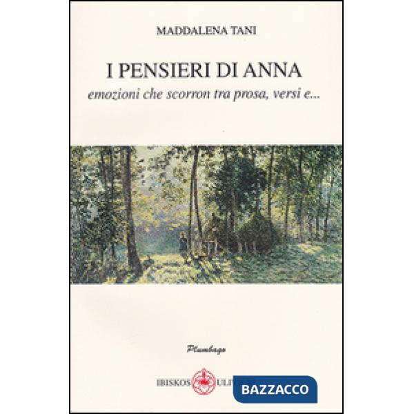 Pensieri di Anna. Emozioni che scorron tra prosa, versi e... (I)