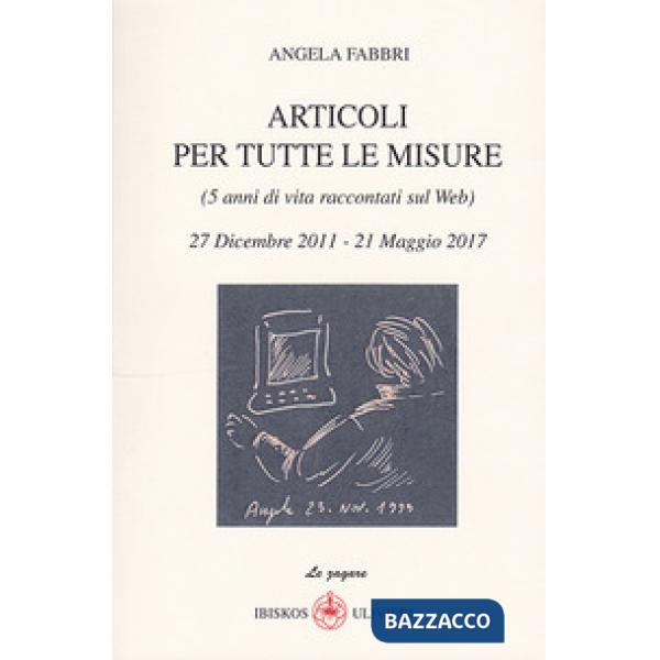 Articoli per tutte le misure (5 anni di vita raccontati sul web). 27 Dicembre 20