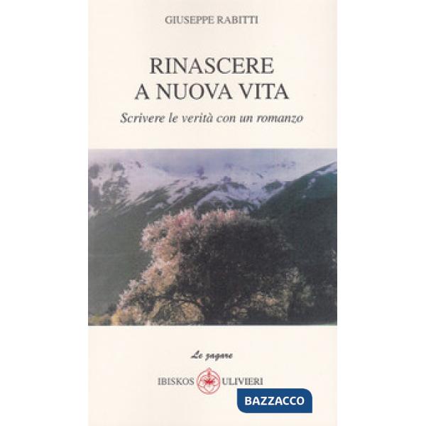 Rinascere a nuova vita. Scrivere le verità con un romanzo