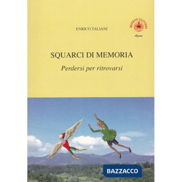 Squarci di memoria. Vol. 1: Perdersi per ritrovarsi