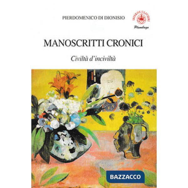Manoscritti cronici. Civiltà d'inciviltà
