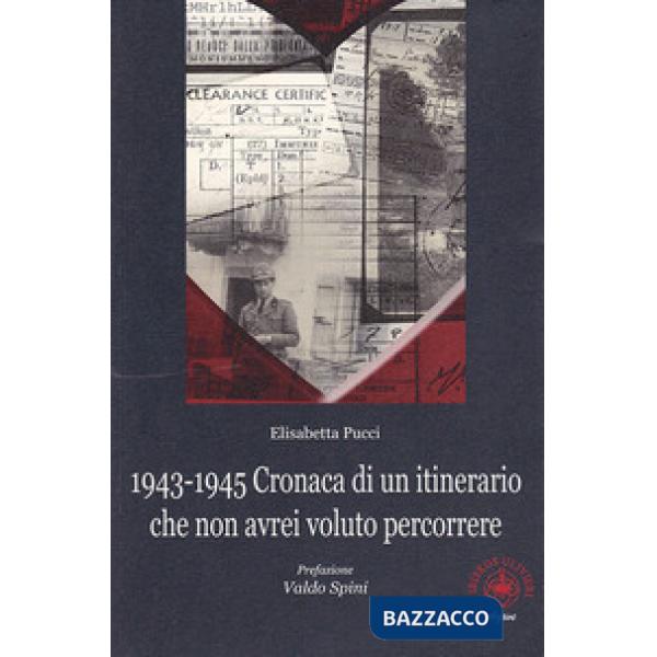 1943-1945. Cronaca di un itinerario che non avrei voluto percorrere