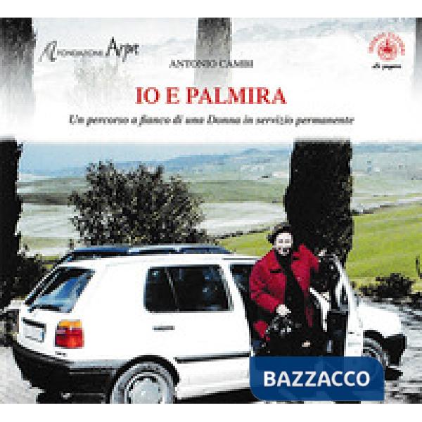 Io e Palmira. Un percorso a fianco di una donna in servizio permanente