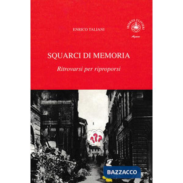 Squarci di memoria. Vol. 3: Ritrovarsi per riproporsi