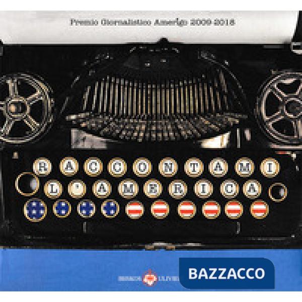 Premio giornalistico Amerigo 2009-2018. Raccontami l'America