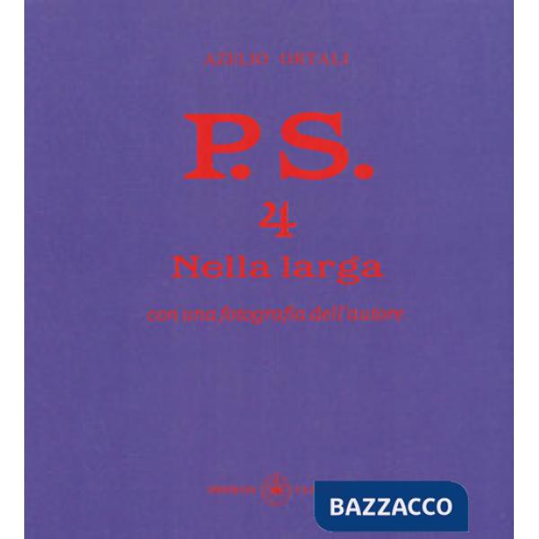 P.S. Con una fotografia dell'autore. Vol. 4: Nella larga