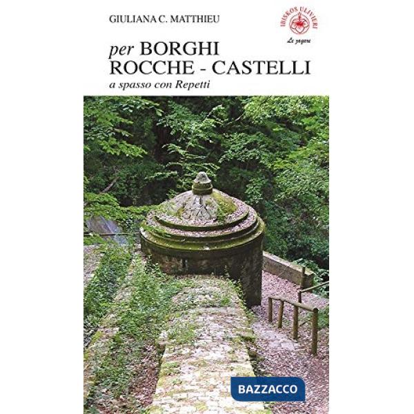 Per borghi rocche castelli. A spasso con Repetti