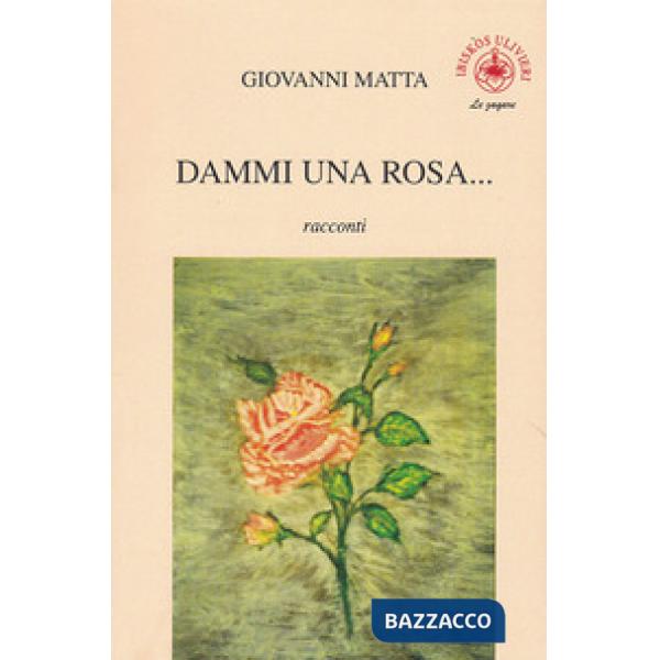 Dammi una rosa...