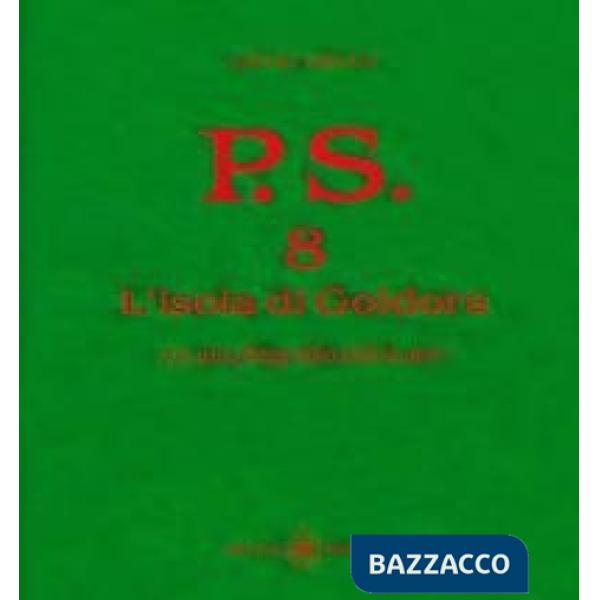 P.S. Con una fotografia dell'autore. Vol. 8: L' isola di Goldora