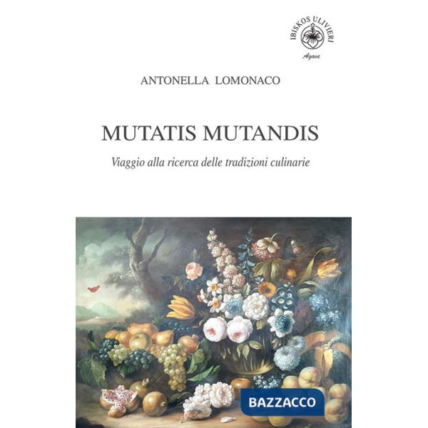 Mutatis Mutandis. Viaggio alla ricerca delle tradizioni culinarie
