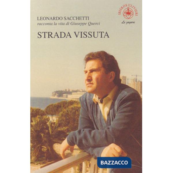 Strada vissuta. Leonardo Sacchetti racconta la vita di Giuseppe Querci