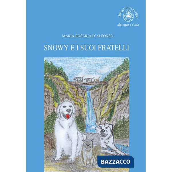 Snowy e i suoi fratelli. Ediz. per la scuola