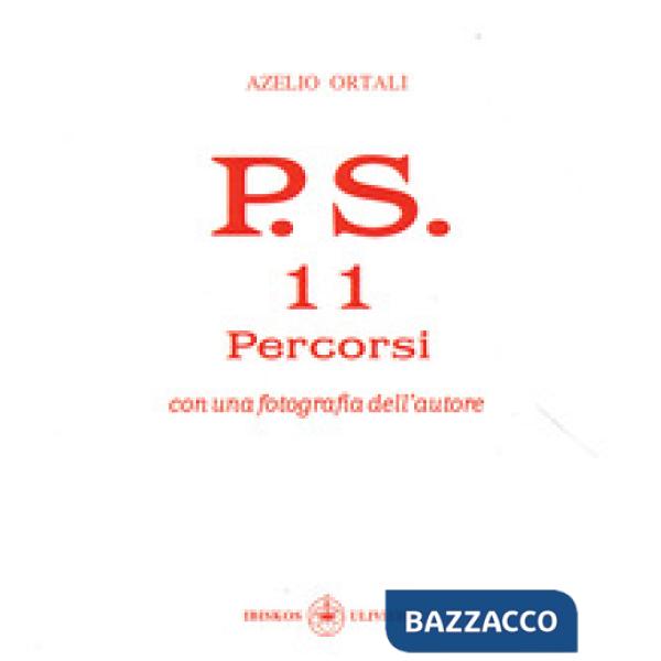 P.S. Con una fotografia dell'autore. Vol. 11: Percorsi