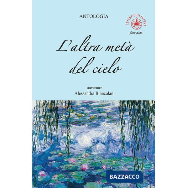 Altra metà del cielo. Ouverture Alessandra Biancalani (L')