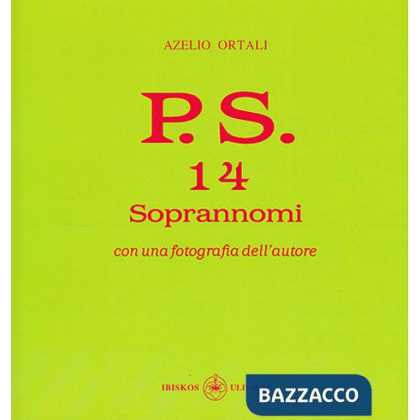 P.S. Con una fotografia dell'autore. Vol. 14: Soprannomi