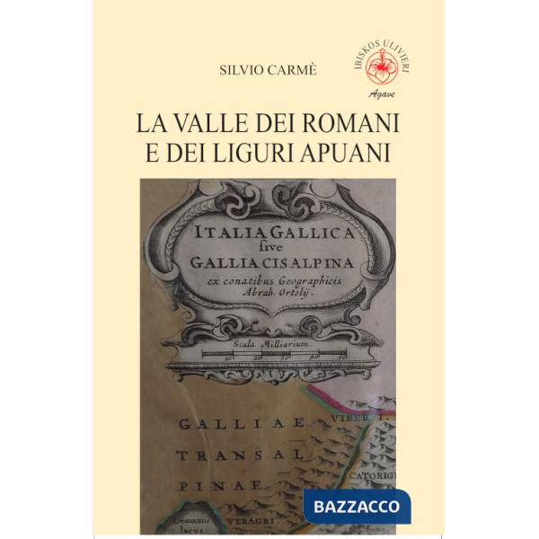 Valle dei romani e dei liguri apuani (La)