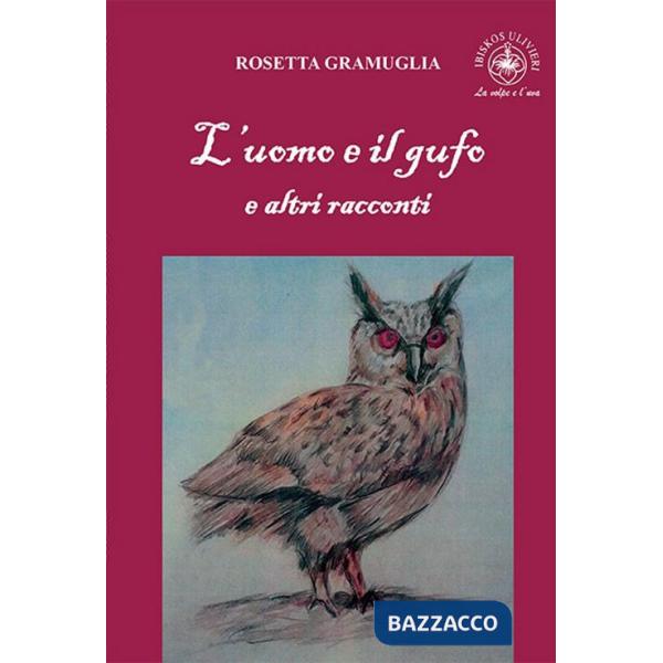 Uomo e il gufo e altri racconti (L')