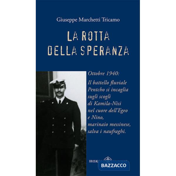 Rotta della speranza. Ottobre 1940: Il battello fluviale Pentcho si incaglia sugli scogli di Kamila-Nisi nel cuore dell'Egeo e N