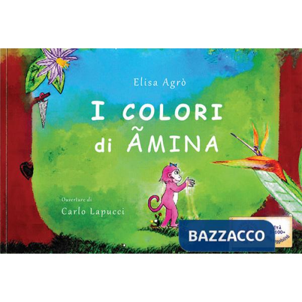 Colori di Ãmina. Ouverture di Carlo Lapucci. Ediz. per la scuola (I)