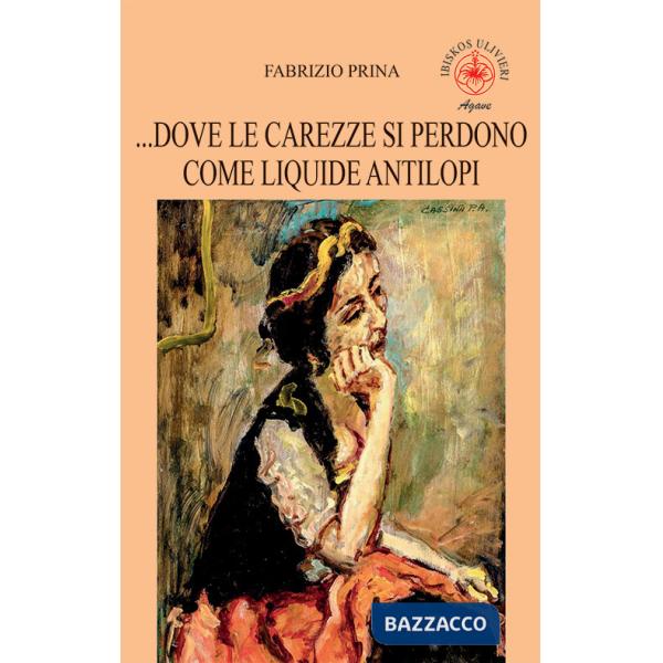 ...Dove le carezze si perdono come liquide antilopi