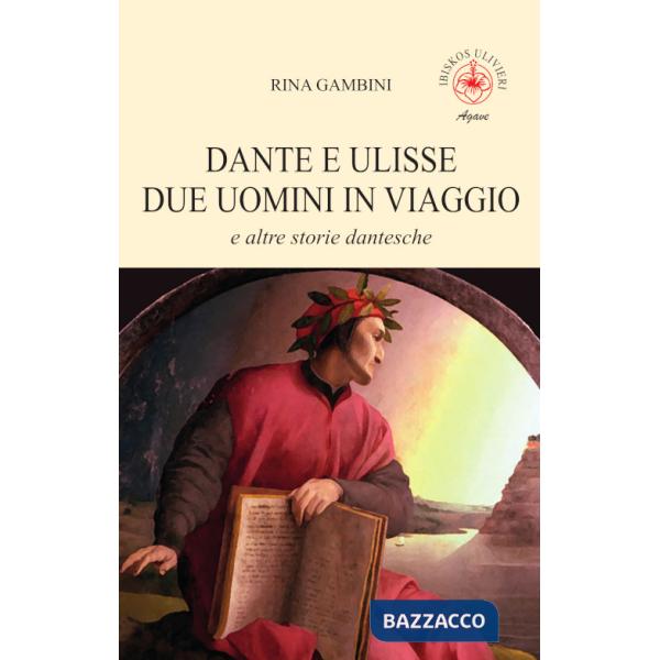 Dante e Ulisse due uomini in viaggio e altre storie dantesche