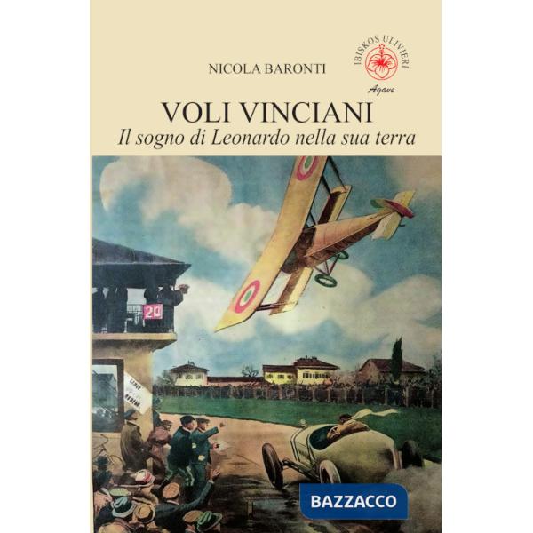 Voli vinciani. Il sogno di Leonardo nella sua terra. Ediz. illustrata