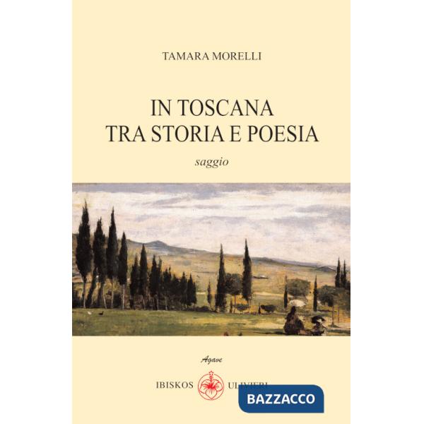 In Toscana tra storia e poesia