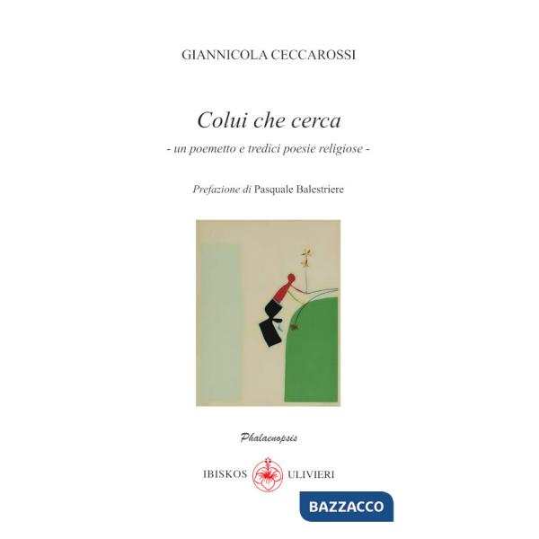 Colui che cerca. Un poemetto e tredici poesie religiose