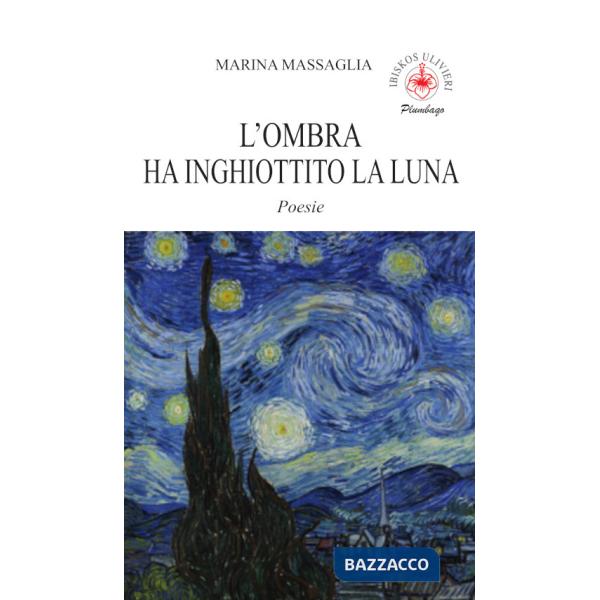 Ombra ha inghiottito la luna. Poesie. Ediz. illustrata (L')