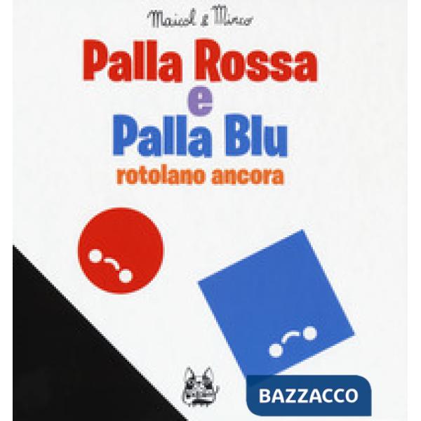 Palla Rossa e Palla Blu rotolano ancora. Ediz. a colori
