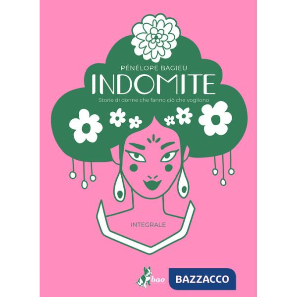 Indomite. Storie di donne che fanno ciò che vogliono. Ediz. integrale