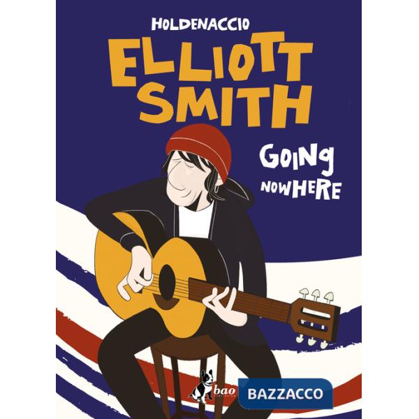 Elliott Smith. Going nowhere