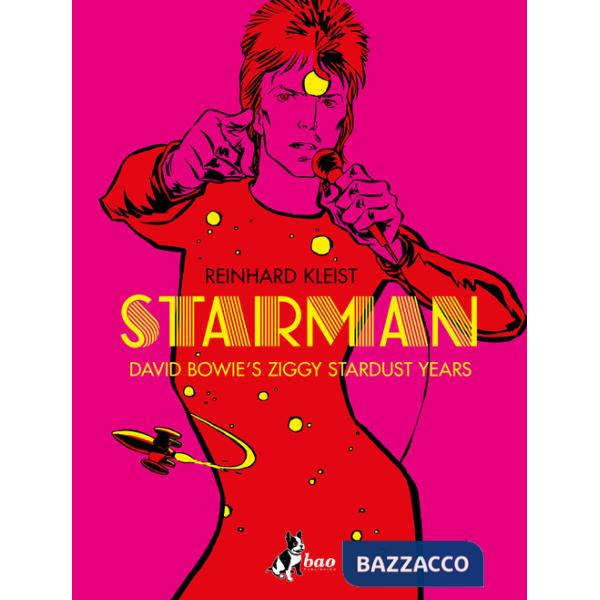 Starman. David Bowie's Ziggy Stardust year. Ediz. italiana
