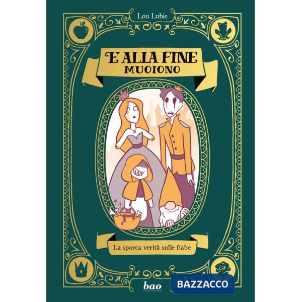 E alla fine muoiono. La sporca verità sulle fiabe